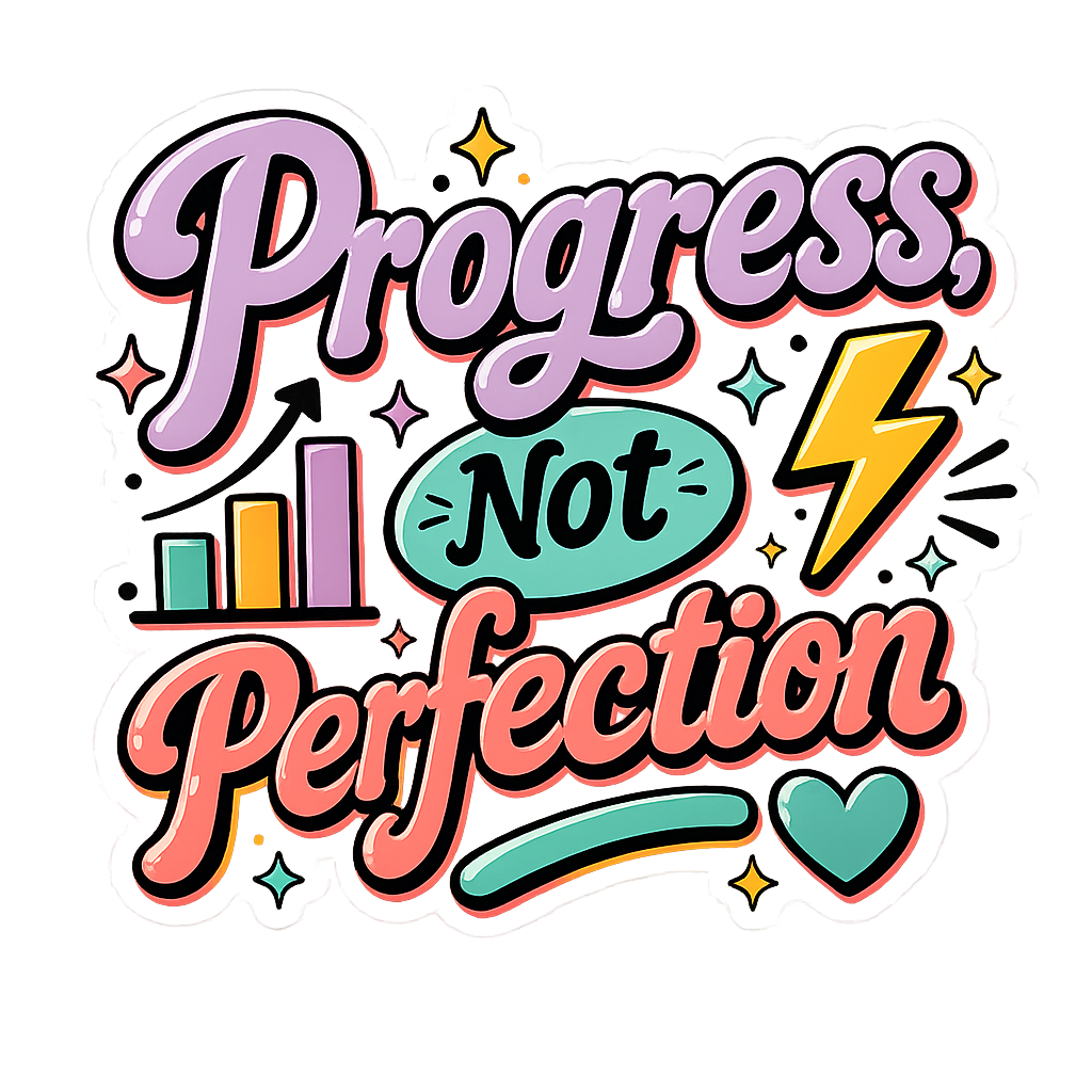 Progress Not Perfection